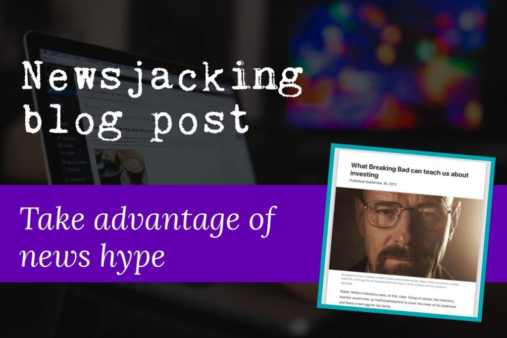 Image features the text ’newsjacking blog post’ and ‘take advantage of news hype’ and includes a screenshot of a typical newsjacking blog post