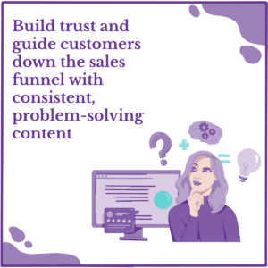 A woman thinking deeply about creating content that will build trust and help solve customers’ problems. The image features this text: Build trust and guide customers down the sales funnel with consistent, problem-solving content.