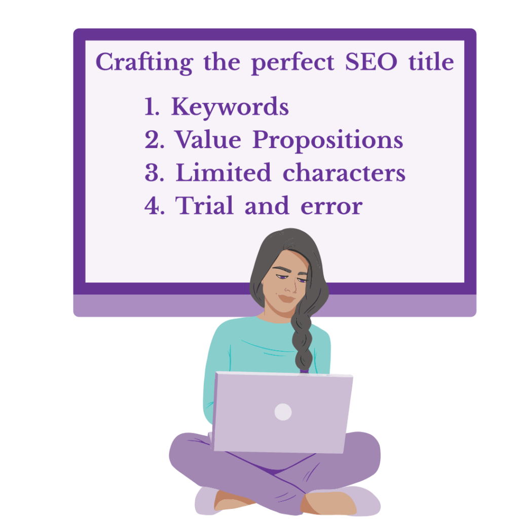 A woman sitting with a laptop on her lap and behind her is an image of what she’s looking at on her screen: ‘Crafting the perfect SEO title: 1. Keywords 2. Value Propositions 3. Limited characters 4. Trial and error’.