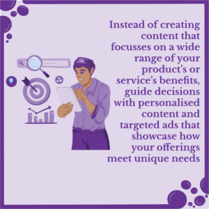 A person looking at data to figure out how to personalise content. The image features this text: Instead of creating content that focusses on a wide range of vour product's or service's benefits, guide decisions with personalised content and targeted ads that showcase how your offerings meet unique needs.
